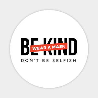 Be kind. Wear a mask. Don't be selfish (Black & Red Design) Magnet